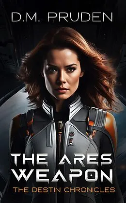 E-Book (epub) The Ares Weapon (The Destin Chronicles, #6) von D. M. Pruden