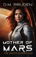 E-Book (epub) Mother of Mars (The Destin Chronicles, #7) von D. M. Pruden