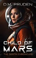 E-Book (epub) Child of Mars (The Destin Chronicles, #8) von D. M. Pruden