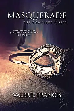 E-Book (epub) Masquerade: The Complete Series von Valerie Francis