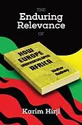 E-Book (epub) The Enduring Relevance of Walter Rodney's How Europe Underdeveloped Africa von Karim F Hirji