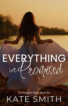E-Book (epub) Everything We Promised (The Hamilton Series, #6) von Kate Smith