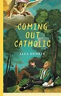 E-Book (epub) Coming Out Catholic von Alex Dunkin