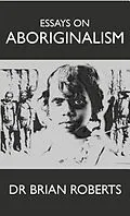 E-Book (epub) Essays on Aboriginalism von Brian Roberts