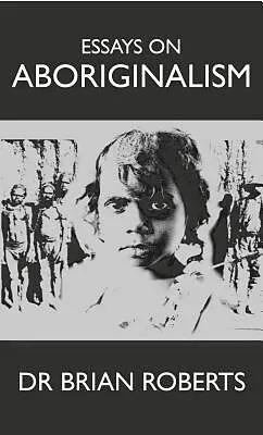 E-Book (epub) Essays on Aboriginalism von Brian Roberts