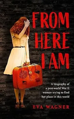 E-Book (epub) FROM HERE I AM von Eva Wagner