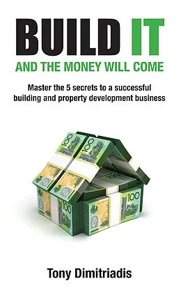 E-Book (epub) Build It and the Money Will Come von Tony Dimitriadis