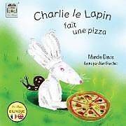 Couverture cartonnée Charlie le Lapin fait une Pizza de Mandie Davis