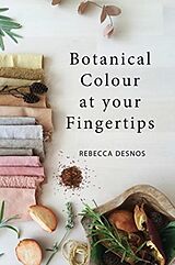 Kartonierter Einband Botanical Colour at your Fingertips von Rebecca Desnos