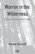 Kartonierter Einband Warrior in the Wilderness: A Survivor's Guide to Truth von Nicola Durrant