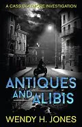 E-Book (epub) Antiques and Alibis (Cass Claymore Investigates, #1) von Wendy H. Jones