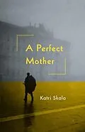 E-Book (epub) A Perfect Mother von Katri Skala