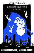 E-Book (epub) Goodnight, John-boy (Read Em and Weep, #2) von Pat Mills