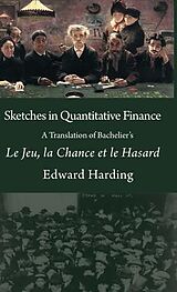 eBook (epub) Sketches in Quantitative Finance A Translation of Bachelier's Le Jeu, la Chance et le Hasard de Harding Edward