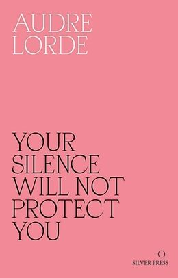 Kartonierter Einband Your Silence Will Not Protect You von Audre Lorde