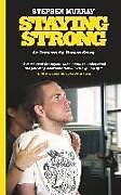 Kartonierter Einband Staying Strong: An Immensely Human Story von Stephen Murray