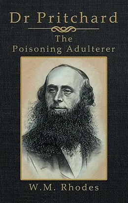 E-Book (epub) Dr Pritchard The Poisoning Adulterer von W. M. Rhodes