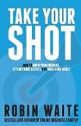 Couverture cartonnée Take Your Shot de Robin Waite