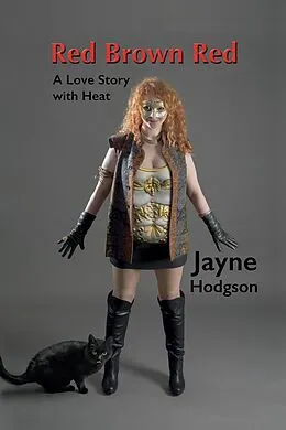 E-Book (epub) Red Brown Red - A Love Story With Heat von Jayne Hodgson, Duncan Wherrett