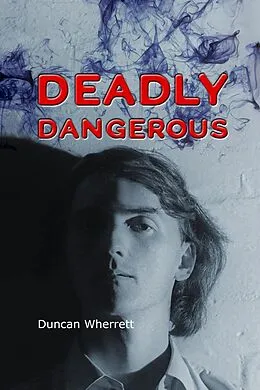 E-Book (epub) Deadly Dangerous (The Life and Time of Detective Ian Stanton, #1) von Duncan Wherrett
