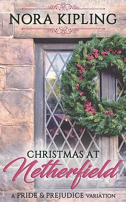 E-Book (epub) Christmas at Netherfield - A Pride and Prejudice Variation von Nora Kipling