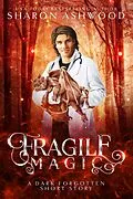 E-Book (epub) Fragile Magic: A Dark Forgotten Short Story (The Dark Forgotten) von Sharon Ashwood