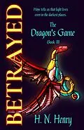 E-Book (epub) Betrayed The Dragon's Game Book III von H. N. Henry