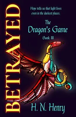 E-Book (epub) Betrayed The Dragon's Game Book III von H. N. Henry