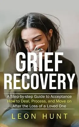E-Book (epub) Grief Recovery von Leon Hunt