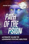 E-Book (epub) Psychic: Path of the Psion Ultimate Guide To Learning Psychic Abilities von Adam Watt