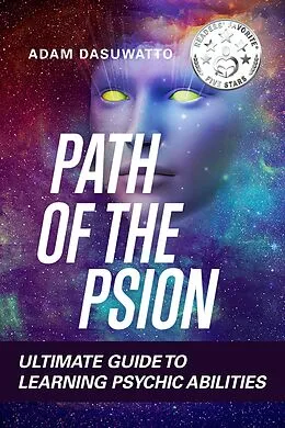 E-Book (epub) Psychic: Path of the Psion Ultimate Guide To Learning Psychic Abilities von Adam Watt
