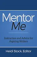 E-Book (epub) Mentor Me: Instruction and Advice for Aspiring Writers von Heidi Stock