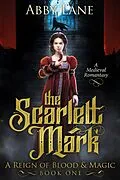 E-Book (epub) The Scarlett Mark (A Reign of Blood and Magic, #1) von Abby Lane
