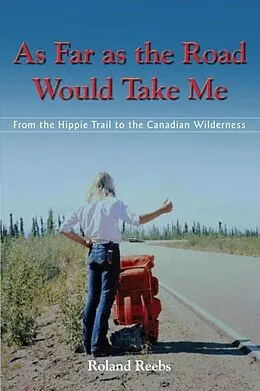 E-Book (epub) As Far as the Road Would Take Me von Roland Bjorn Reebs