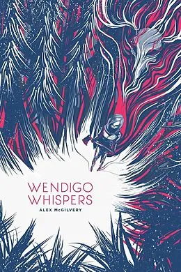 E-Book (epub) Wendigo Whispers (Spruce Bay, #1) von Alex McGilvery
