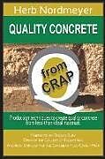 Kartonierter Einband Quality Concrete from Crap: Production Techniques to Produce Quality Concrete from Less-Than-Ideal Materials von Herb Nordmeyer
