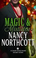 E-Book (epub) Magic & Mistletoe (The Light Mage Wars, #3) von Nancy Northcott