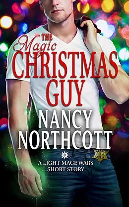 E-Book (epub) The Magic Christmas Guy (The Light Mage Wars, #4) von Nancy Northcott