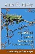 Couverture cartonnée Unusual Latin America (and Antarctica): Traveling on the Edge de Alan M. Davis