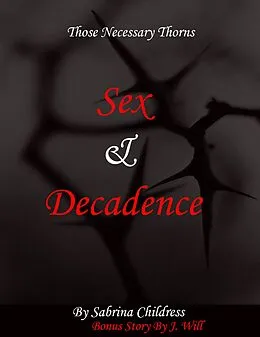 E-Book (epub) Those Necessary Thorns Sex and Decadence von Sabrina Childress