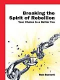 E-Book (epub) Breaking the Spirit of Rebellion von Ron Burnett