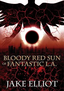 E-Book (epub) Bloody Red Sun of Fantastic L.A. von Jake Elliot