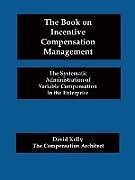 Kartonierter Einband The Book on Incentive Compensation Management von David Kelly