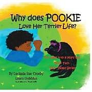Kartonierter Einband Why does Pookie Love Her Terrier Life?: Book Two: "Silly" Puppy Series for Ages 4 to 8 years old von Laura Dobbins, Lucinda Sue Crosby