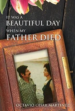 E-Book (epub) It was a Beautiful Day When My Father Died von Octavio Cesar Martinez