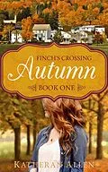 E-Book (epub) Finch's Crossing Book One: Autumn von Amy Ruth Allen