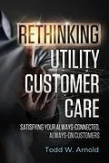 E-Book (epub) Rethinking Utility Customer Care von Todd W. Arnold