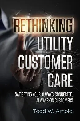 E-Book (epub) Rethinking Utility Customer Care von Todd W. Arnold