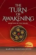 ePUB The Turn of Awakening - A Contemporary Novel about Ancient, Elemental Magic (Book One of the Tinaru) von Martha Ellen Kilcoyne