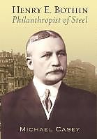 Livre Relié Henry E. Bothin, Philanthropist of Steel de Michael Casey